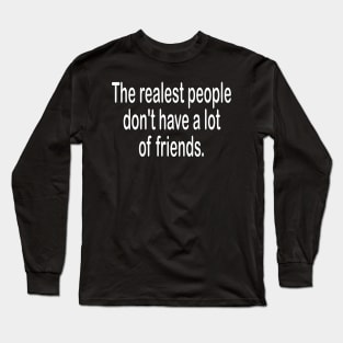 Real friends motivational t-shirt gift idea Long Sleeve T-Shirt